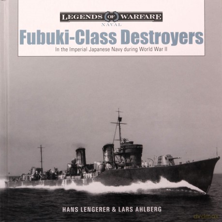 Fubuki-Class Destroyers: In the Imperial Japanese Navy During World War II - Lars Ahlberg [KSIĄŻKA]