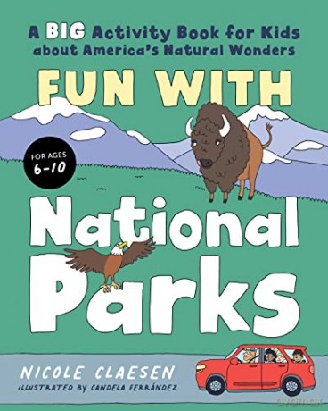 Fun with National Parks: A Big Activity Book for Kids about America's Natural Wonders - Nicole Claesen [KSIĄŻKA]