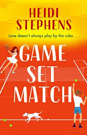 Game, Set, Match: Escape to the Spanish sunshine in this laugh-out-loud and feel-good romcom - Heidi Stephens [KSIĄŻKA]