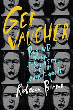 Gee Vaucher: Beyond Punk, Feminism and the Avant-Garde - Rebecca Binns [KSIĄŻKA]