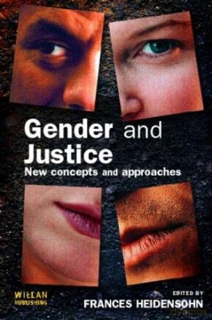 Gender and Justice: New Concepts And Approaches - Frances Heidensohn [KSIĄŻKA]