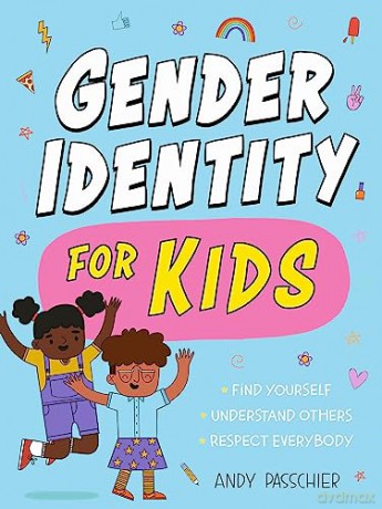 Gender Identity for Kids: Find Yourself, Understand Others and Respect Everybody - Andy Passchier [KSIĄŻKA]