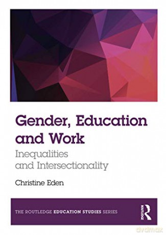 Gender, Education and Work: Inequalities and Intersectionality - Christine Eden [KSIĄŻKA]
