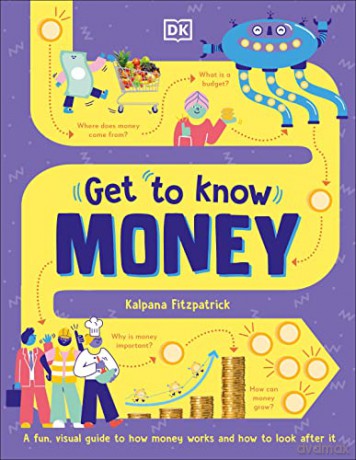 Get To Know: Money: A Fun, Visual Guide to How Money Works and How to Look After It - Dk [KSIĄŻKA]