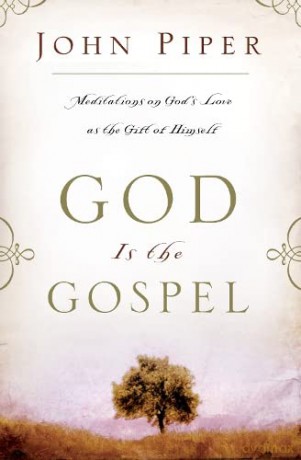 God is the Gospel: Meditations on God's Love as the Gift of Himself - John Piper [KSIĄŻKA]