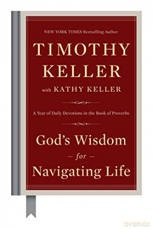 God's Wisdom for Navigating Life: A Year of Daily Devotions in the Book of Proverbs - Timothy Keller [KSIĄŻKA]