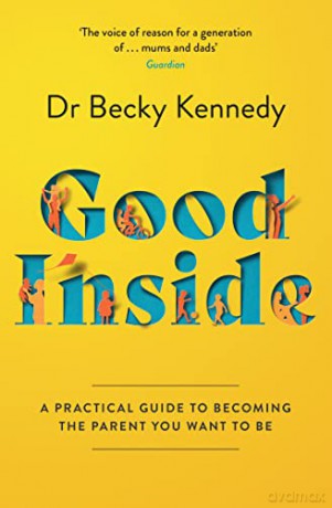 Good Inside: The new Sunday Times bestselling gentle parenting guide for fans of Philippa Perry - Becky Kennedy [KSIĄŻKA]