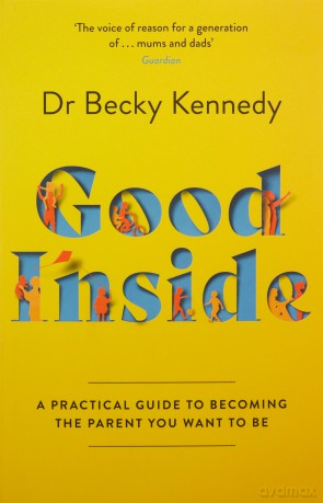 Good Inside: The new Sunday Times bestselling gentle parenting guide for fans of Philippa Perry - Becky Kennedy [KSIĄŻKA]
