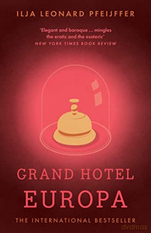 Grand Hotel Europa: Ilja Leonard Pfeijffer - Ilja L Pfeijffer [KSIĄŻKA]