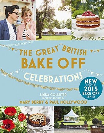 Great British Bake Off: Celebrations: With Recipes from the 2015 Series - Linda Collister [KSIĄŻKA]