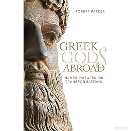 Greek Gods Abroad: Names, Natures, and Transformations - Robert Parker [KSIĄŻKA]