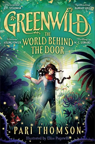 Greenwild: The World Behind The Door: The must-read magical adventure debut of 2023 - Pari Thomson [KSIĄŻKA]
