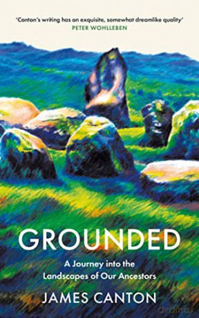 Grounded: A Journey into the Landscapes of Our Ancestors - James Canton [KSIĄŻKA]
