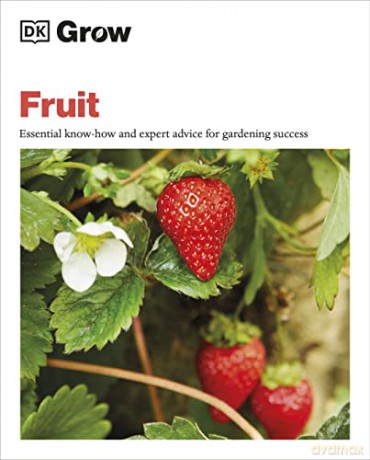 Grow Fruit: Essential Know-how and Expert Advice for Gardening Success - Holly Farrell [KSIĄŻKA]