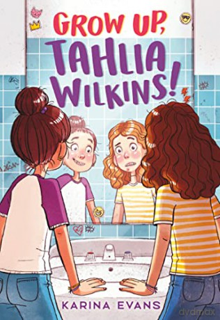 Grow Up, Tahlia Wilkins! - Karina Evans [KSIĄŻKA]