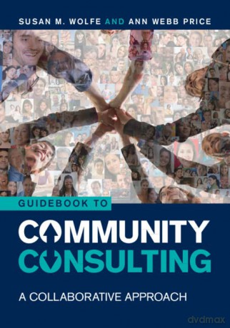 Guidebook to Community Consulting: A Collaborative Approach - Wolfe Susan M. [KSIĄŻKA]