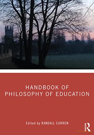 Handbook of Philosophy of Education - Randall Curren [KSIĄŻKA]