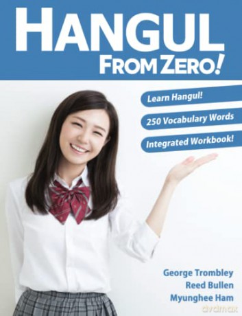Hangul From Zero!: Complete Guide to Master Hangul with Integrated Workbook and Download Audio - From Zero [KSIĄŻKA]
