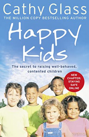 Happy Kids: The Secrets to Raising Well-Behaved, Contented Children - Cathy Glass [KSIĄŻKA]