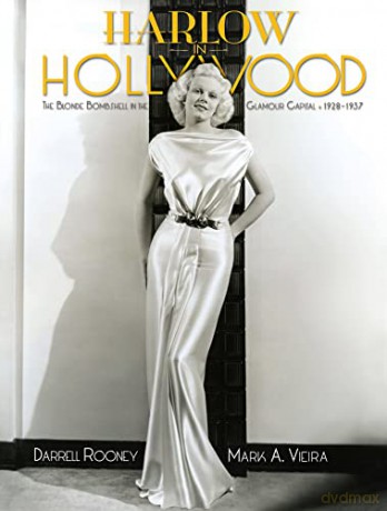 Harlow in Hollywood: The Blonde Bombshell in the Glamour Capital, 1928-1937 - Darrel Rooney [KSIĄŻKA]