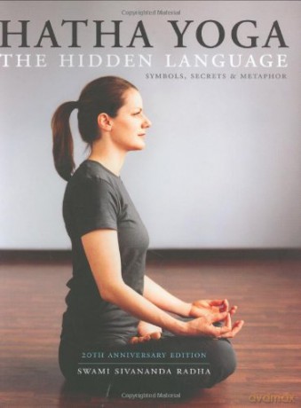 Hatha Yoga: The Hidden Language - Symbols, Secrets and Metaphor: Symbols Secrets and Metaphors - Swami S Radha [KSIĄŻKA]