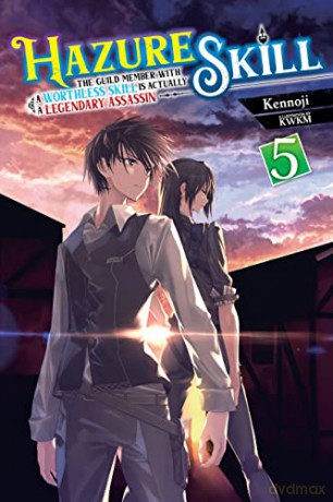 Hazure Skill: The Guild Member with a Worthless Skill Is Actually a Legendary Assassin, Vol. 5 LN - Kennoji [KSIĄŻKA]