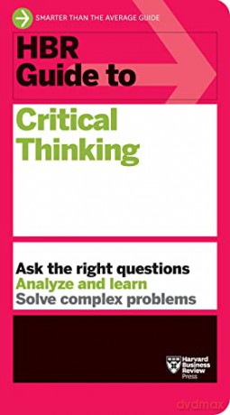 HBR Guide to Critical Thinking - Harvard Business Rev [KSIĄŻKA]