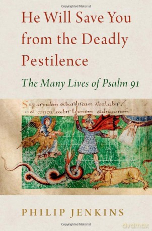 He Will Save You from the Deadly Pestilence: The Many Lives of Psalm 91 [KSIĄŻKA]