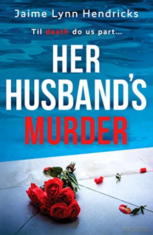 Her Husband's Murder: An absolutely gripping psychological suspense novel - Jaime L Hendricks [KSIĄŻKA]