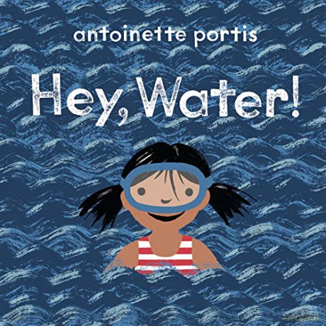 Hey, Water! - Antoinette Portis [KSIĄŻKA]