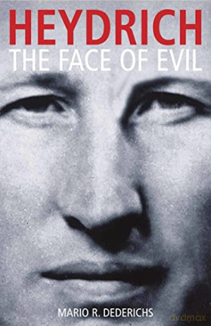 Heydrich: The Face of Evil - Mario R Dederichs [KSIĄŻKA]