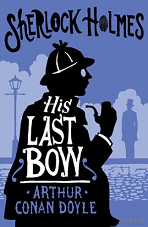 His Last Bow: Annotated Edition - Arthur Conan Doyle [KSIĄŻKA]