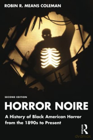 Horror Noire: A History of Black American Horror from the 1890s to Present - Robin Means Coleman [KSIĄŻKA]