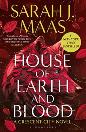 House of Earth and Blood: The epic new fantasy series from multi-million and #1 New York Times bestselling author Sarah J. Maas - Maas Sarah J [KSIĄŻKA]
