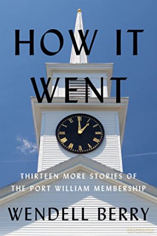How It Went: Thirteen Stories of the Port William Membership - Wendell Berry [KSIĄŻKA]