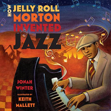How Jelly Roll Morton Invented Jazz - Jonah Winter [KSIĄŻKA]
