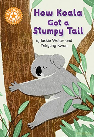 How Koala Got a Stumpy Tail: Independent Reading Orange 6 - Franklin Watts [KSIĄŻKA]
