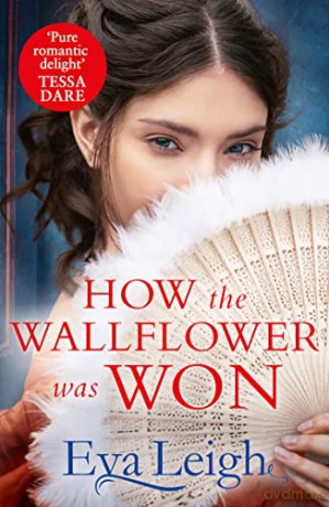 How The Wallflower Was Won: The perfect passionate Regency romance for fans of Bridgerton and Georgette Heyer: Book 2 - Eva Leigh [KSIĄŻKA]