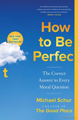How to Be Perfect: The Correct Answer to Every Moral Question - Michael Schur [KSIĄŻKA]