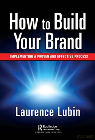 How to Build Your Brand: Implementing a Proven and Effective Process - Lubin [KSIĄŻKA]