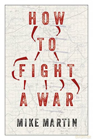 How to Fight a War - Mike Martin [KSIĄŻKA]