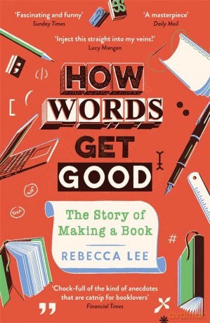 How Words Get Good: The Story of Making a Book - Rebecca Lee [KSIĄŻKA]