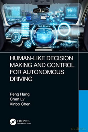 Human-Like Decision Making and Control for Autonomous Driving - Peng Hang [KSIĄŻKA]