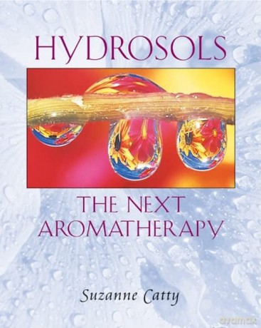 Hydrosols: The Next Aromatherapy - Suzanne Catty [KSIĄŻKA]