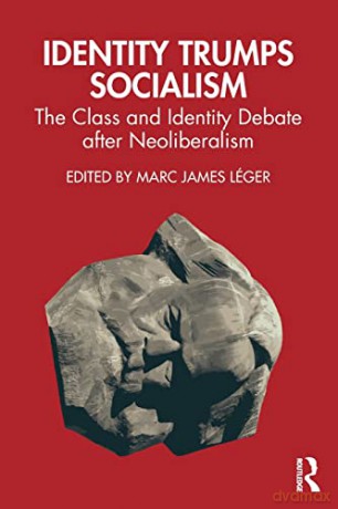 Identity Trumps Socialism: The Class and Identity Debate after Neoliberalism - Marc L Ger [KSIĄŻKA]