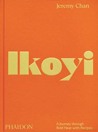 Ikoyi: A Journey Through Bold Heat with Recipes - Jeremy Chan [KSIĄŻKA]
