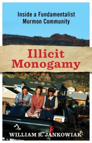 Illicit Monogamy: Inside a Fundamentalist Mormon Community [KSIĄŻKA]