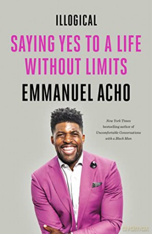 Illogical: Saying Yes to a Life Without Limits - Emmanuel Acho [KSIĄŻKA]
