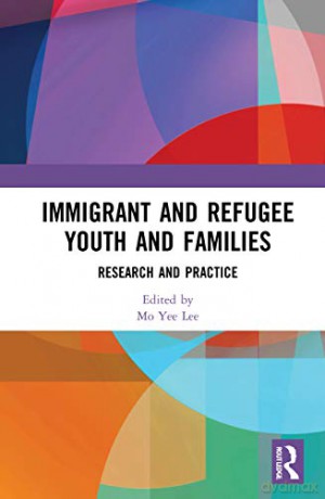 Immigrant and Refugee Youth and Families: Research and Practice - Mo Yee Lee [KSIĄŻKA]