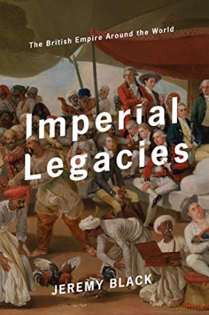 Imperial Legacies: The British Empire Around the World [KSIĄŻKA]
